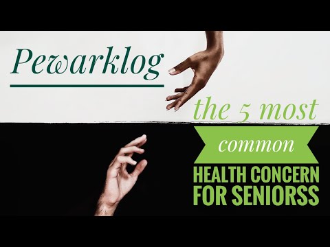 The Top 5 Health Concerns for the Elderly