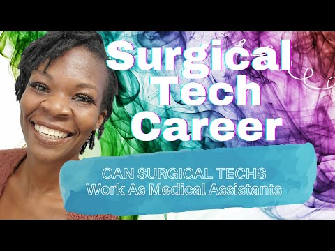 Can a Surgical Tech Work as a Medical Assistant?